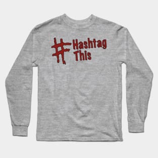 Hashtag This Long Sleeve T-Shirt